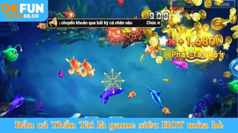 Bắn cá Thần Tài là game giải trí siêu HOT mùa hè